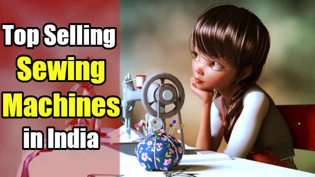 Best Sewing Machines/Stitching Machines in India